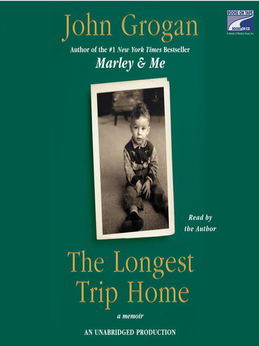 Title details for The Longest Trip Home by John Grogan - Available